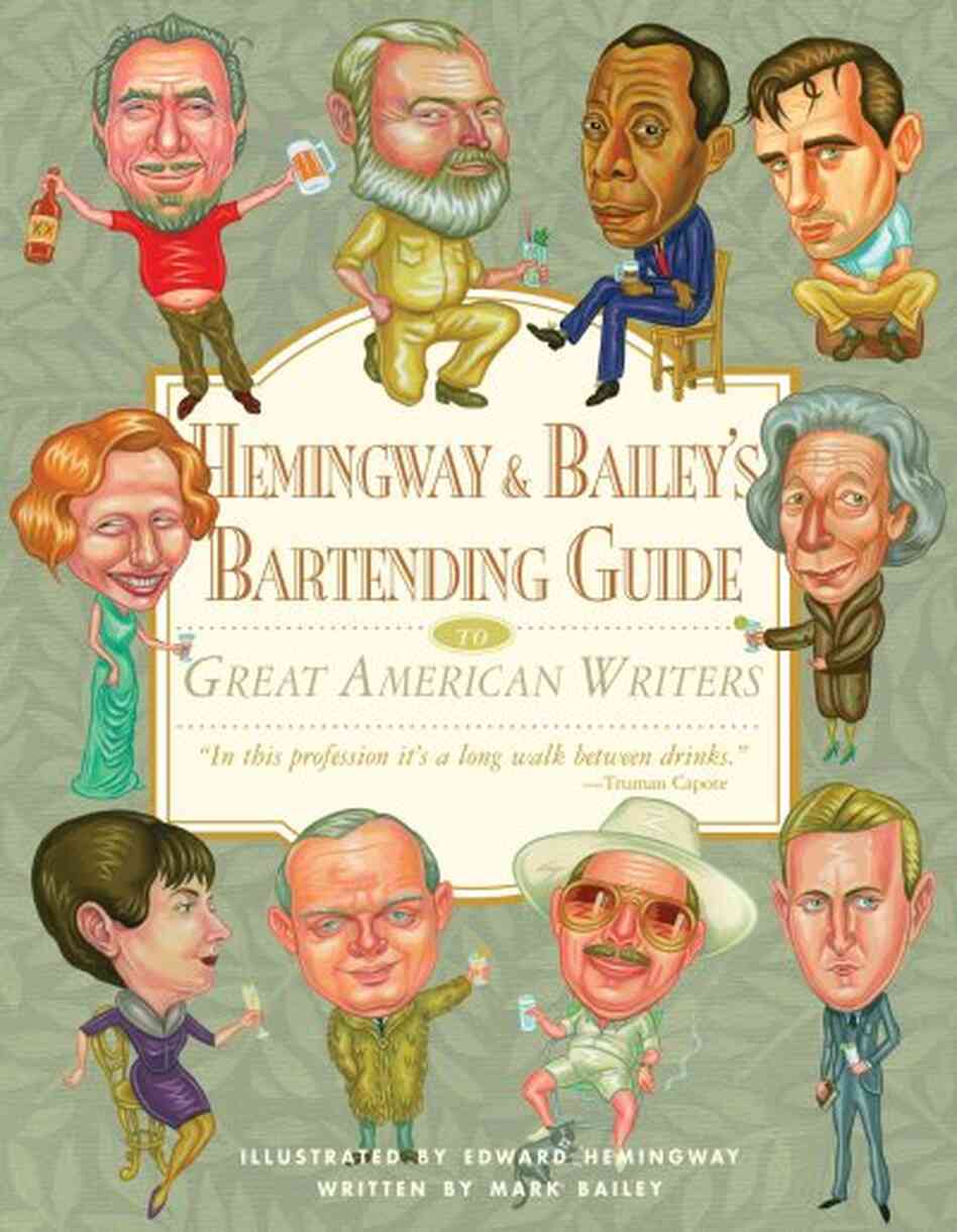 Hemingway & Bailey's Bartending Guide to Great American Writers