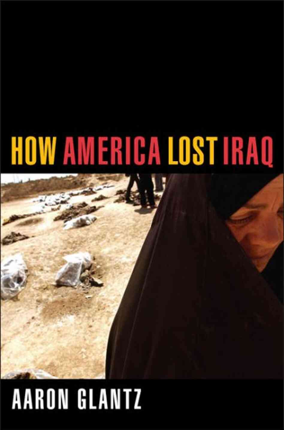 How America Lost Iraq How America Lost Iraq