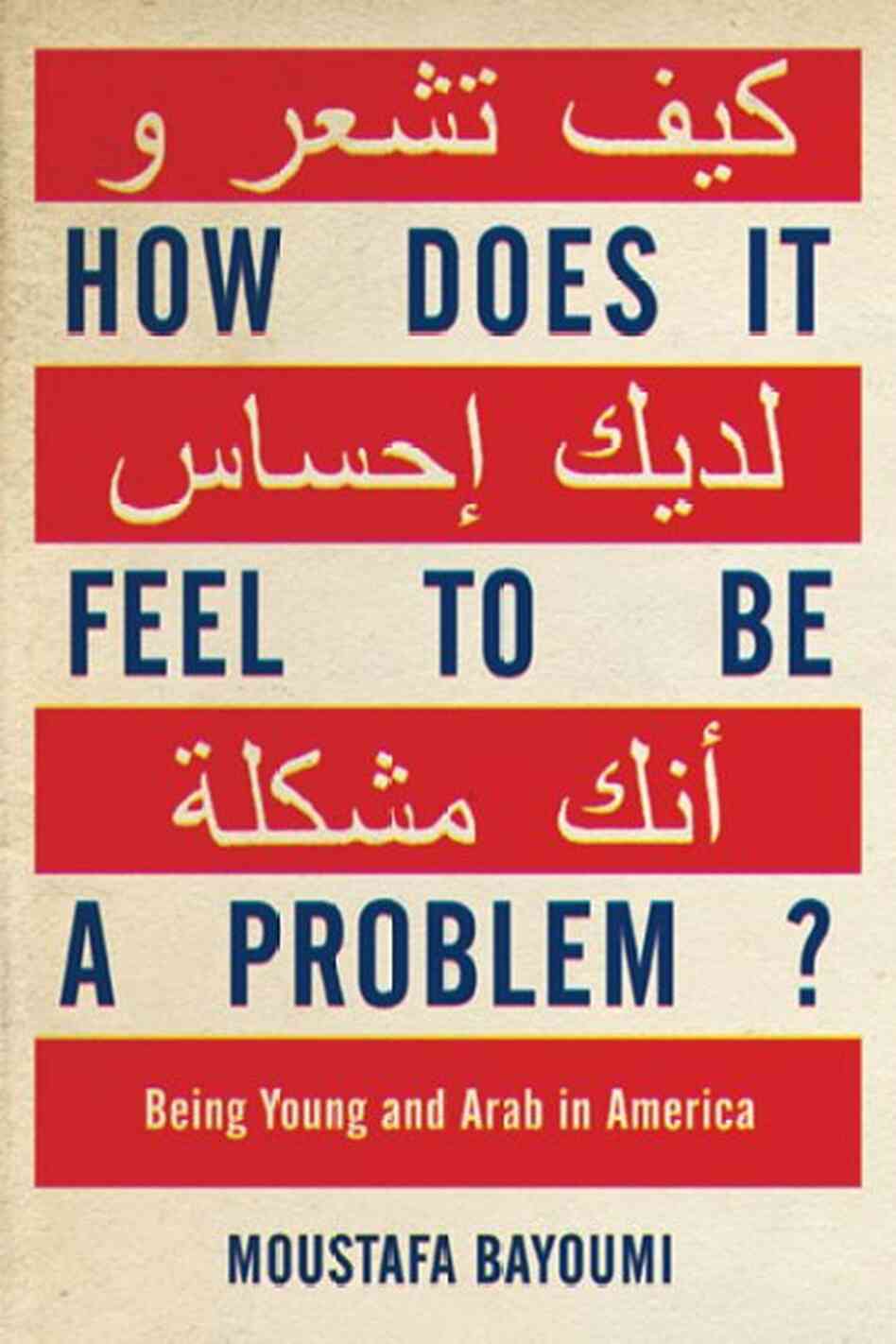 How Does It Feel to Be a Problem?