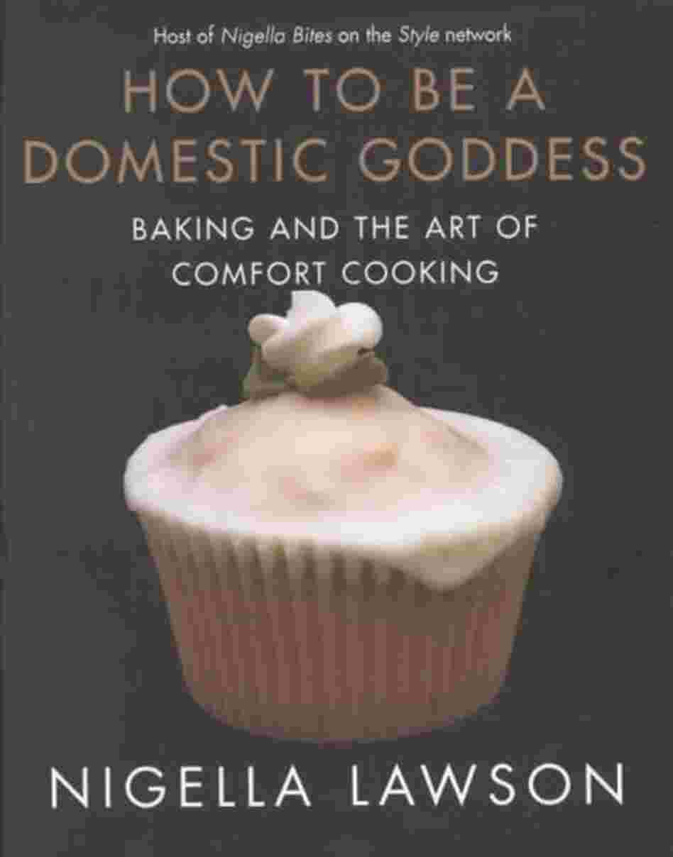 How to Be a Domestic Goddess How to Be a Domestic Goddess