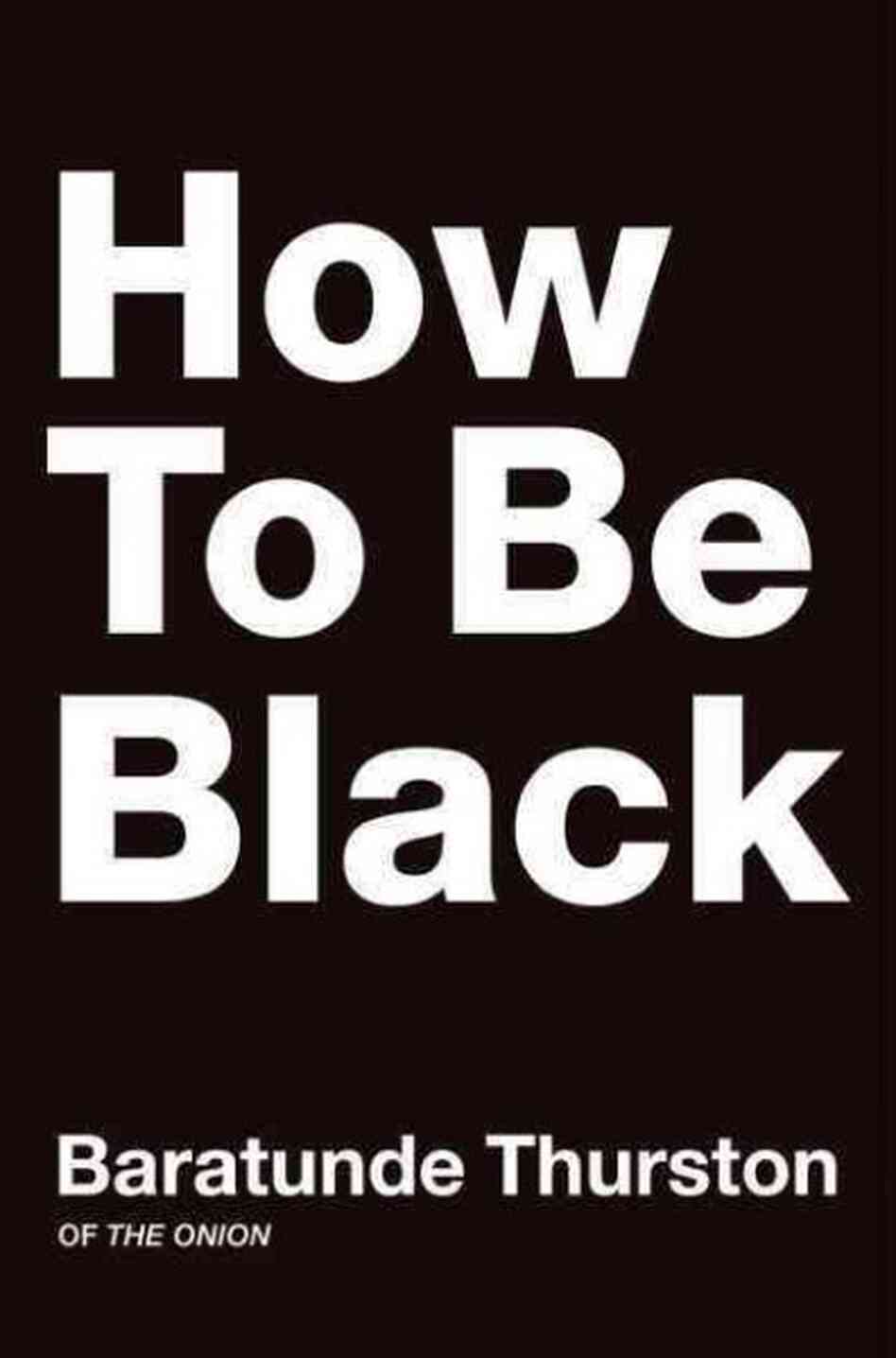 How To Be Black How To Be Black