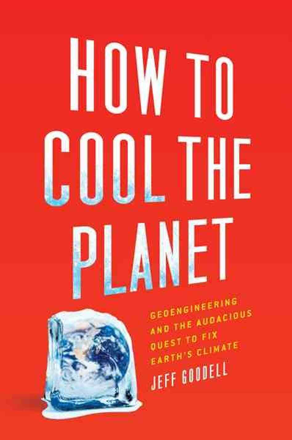 How to Cool the Planet How to Cool the Planet