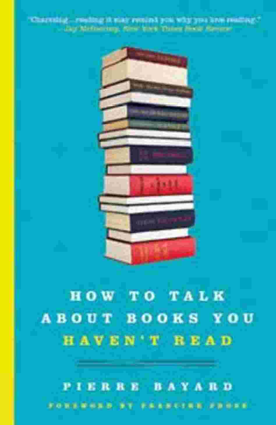 How to Talk About Books You Haven't Read