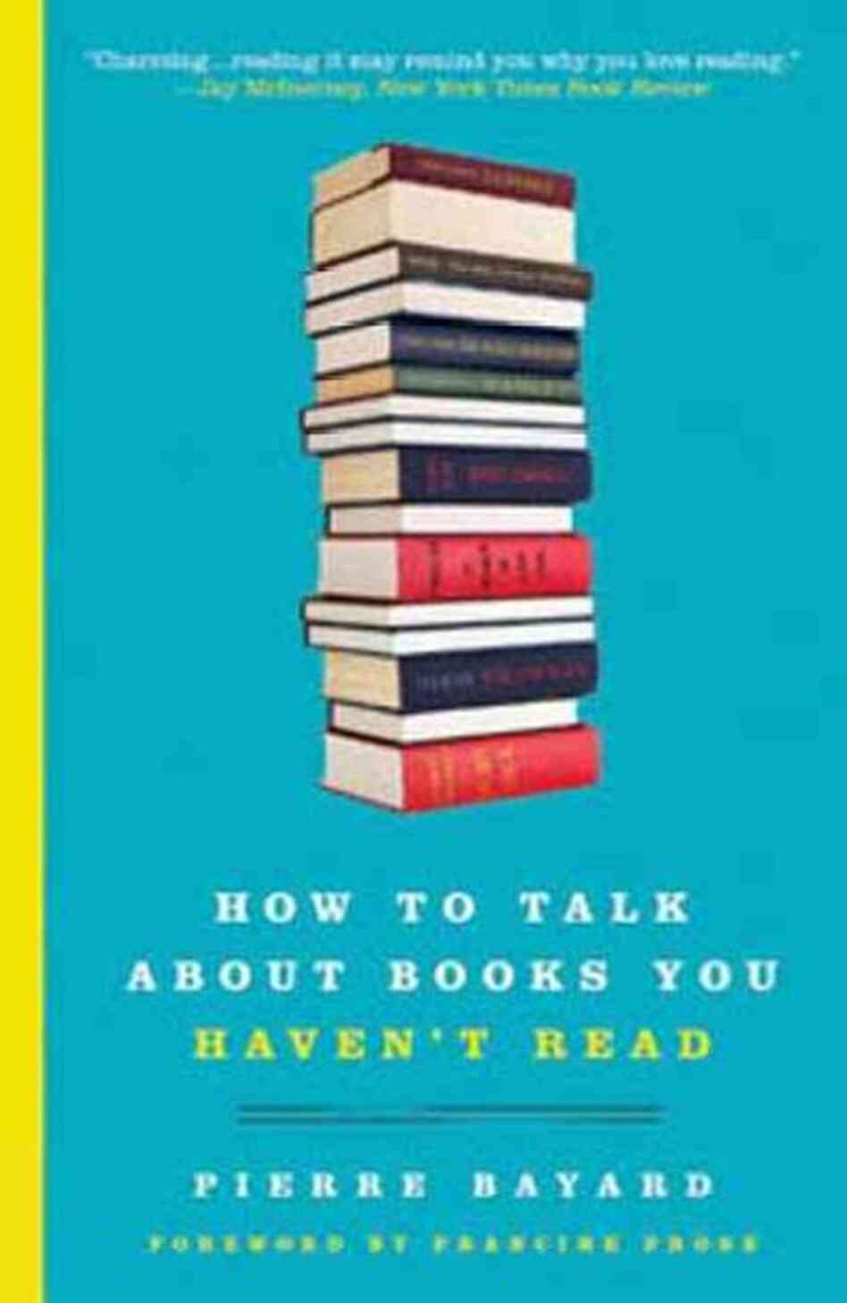 How to Talk About Books You Haven't Read How to Talk About Books You Haven't Read