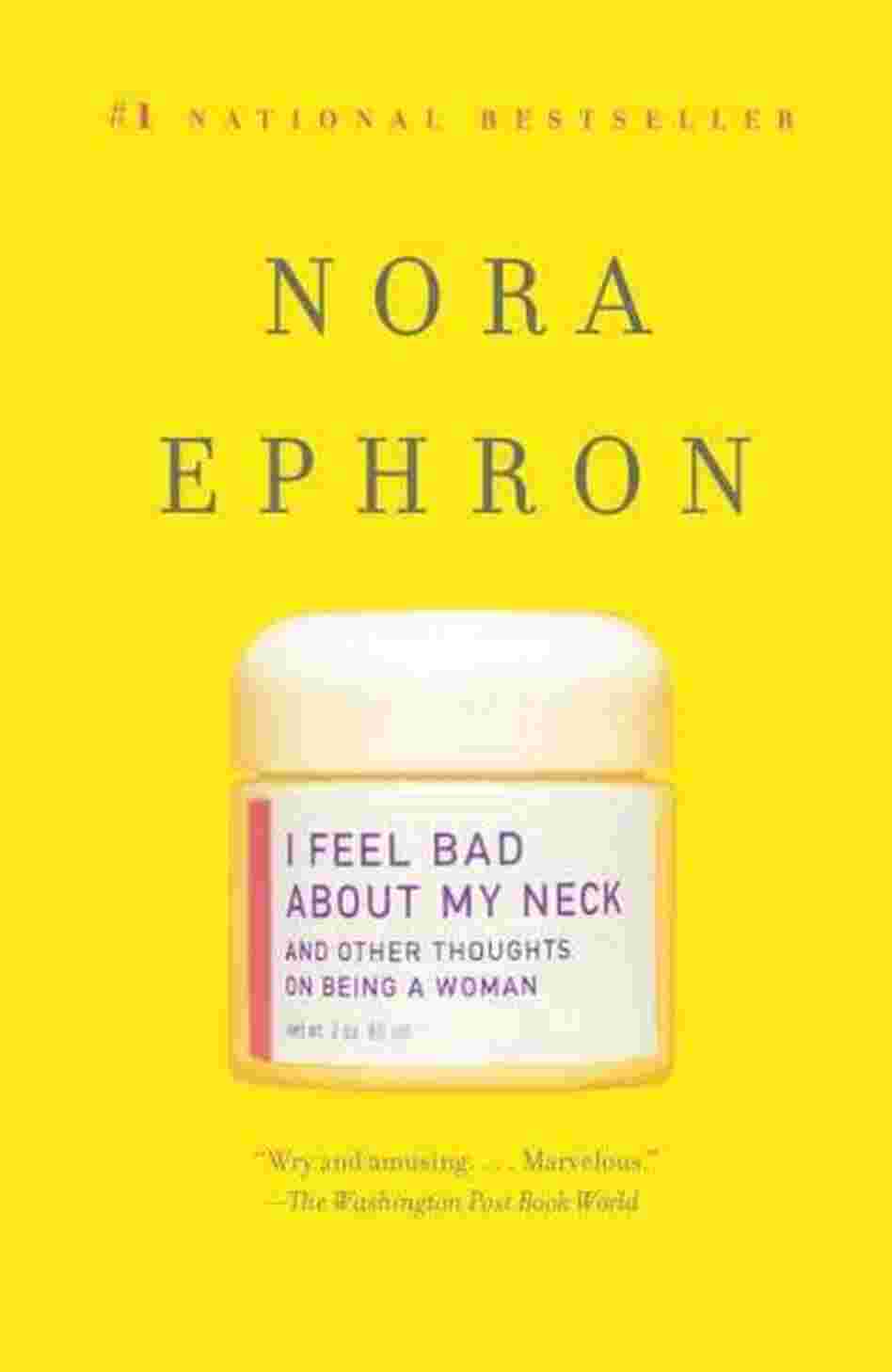 I Feel Bad About My Neck: And Other Thoughts On Being a Woman (Vintage) Nora Ephron