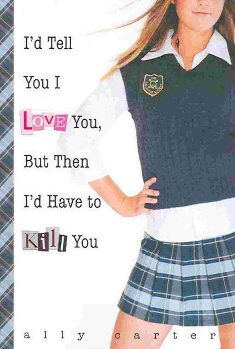 I'd Tell You I Love You, but Then I'd Have to Kill You
