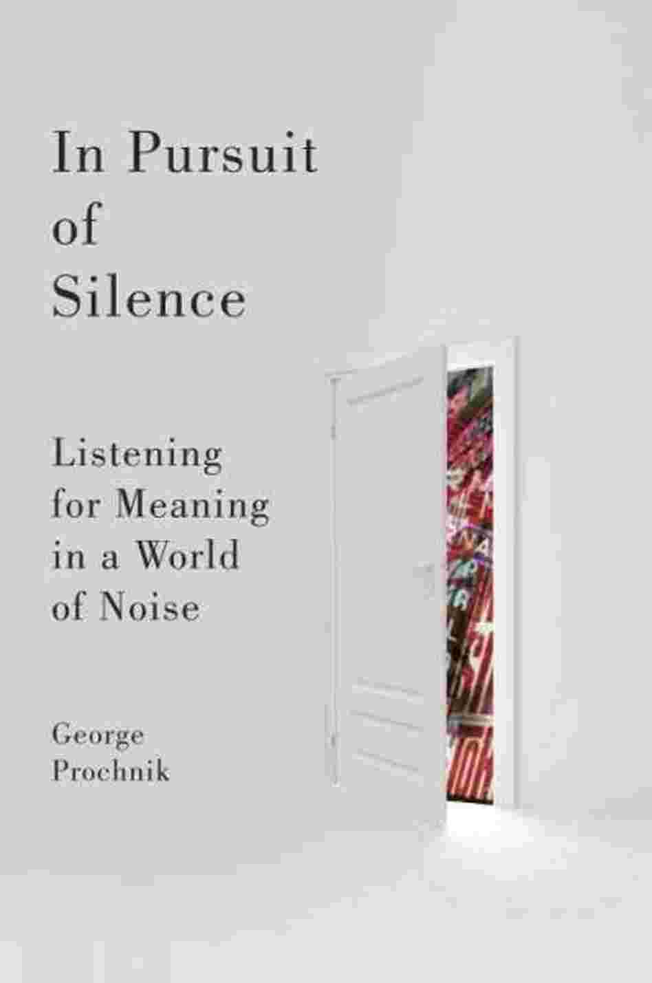 In Pursuit of Silence In Pursuit of Silence