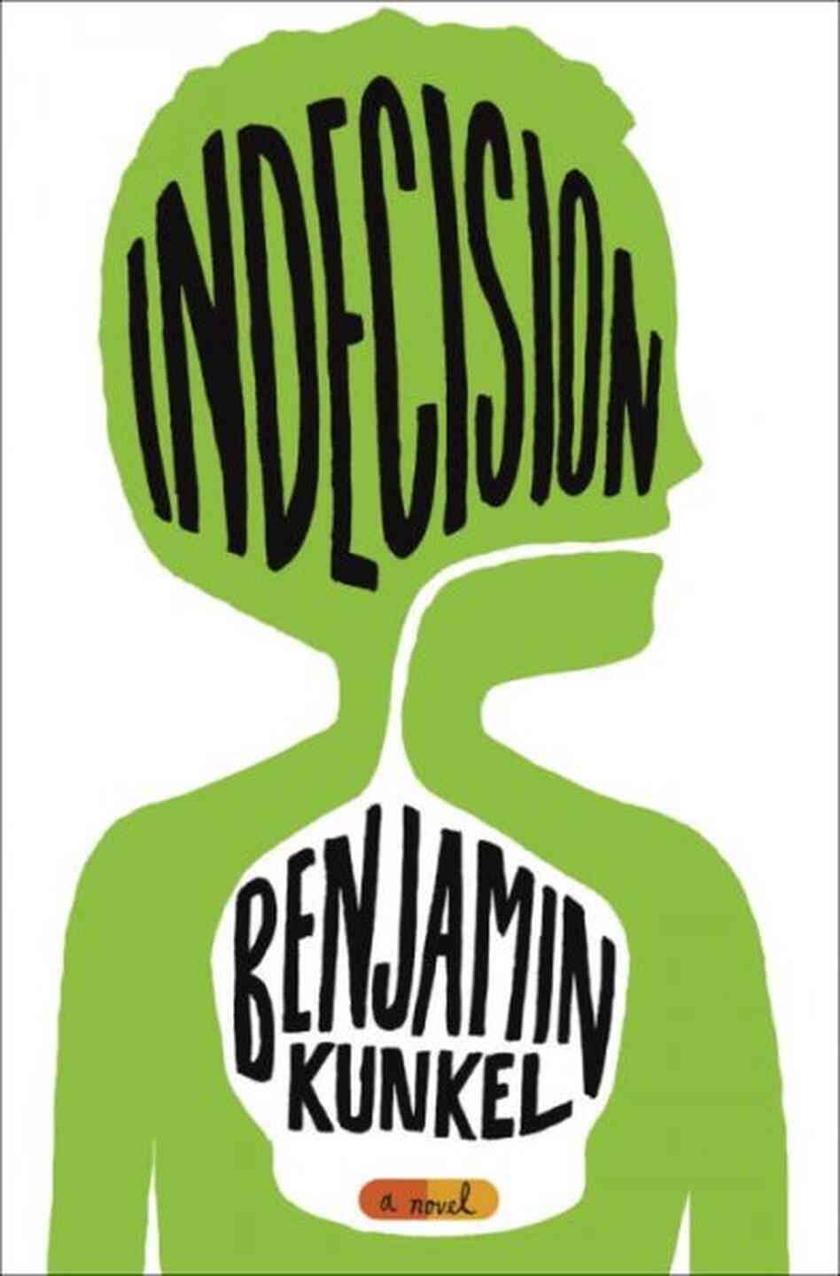Indecision: A Novel Benjamin Kunkel