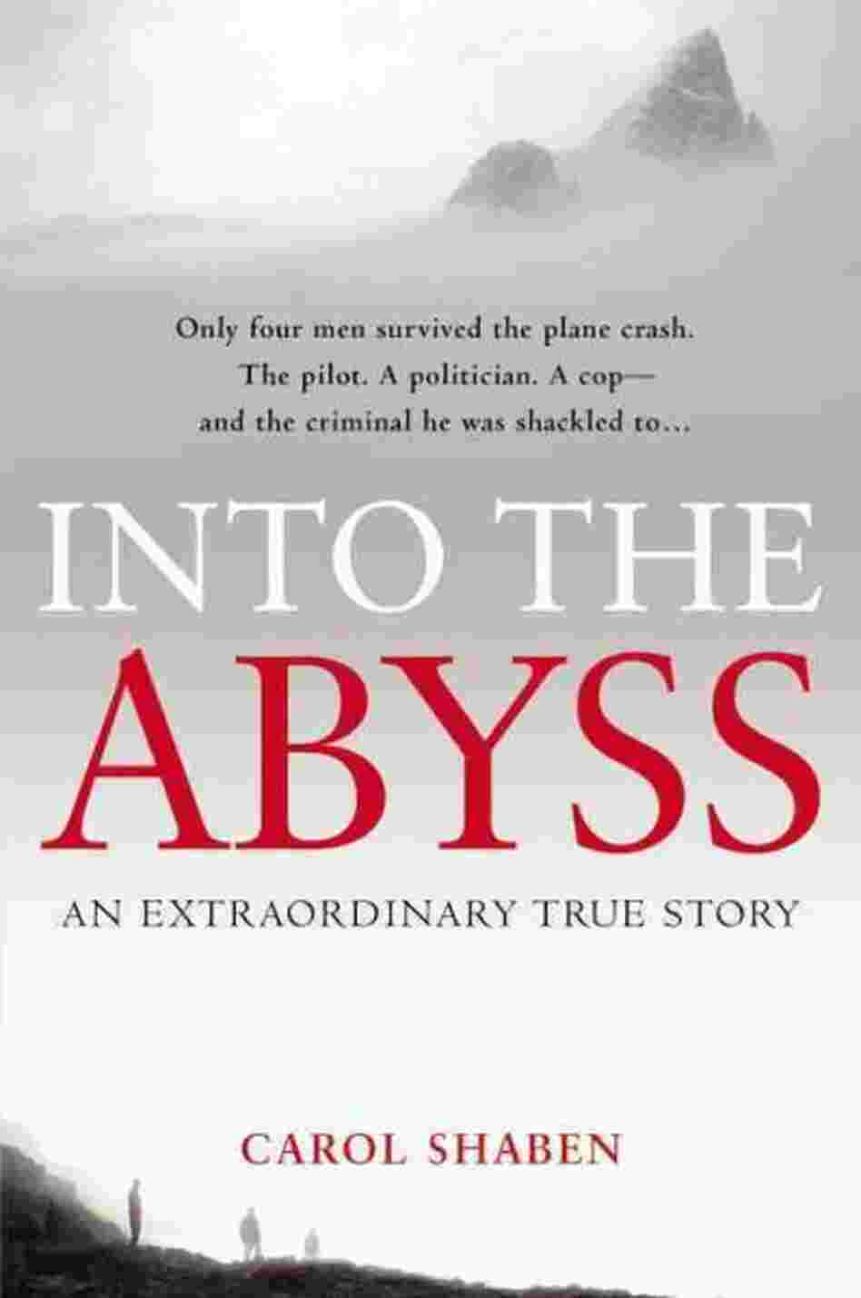 Into the Abyss: An Extraordinary True Story Carol Shaben
