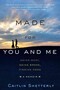 Made for You and Me Made for You and Me