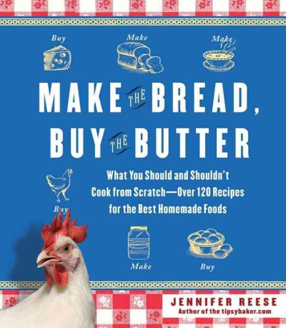 Make the Bread, Buy the Butter Make the Bread, Buy the Butter