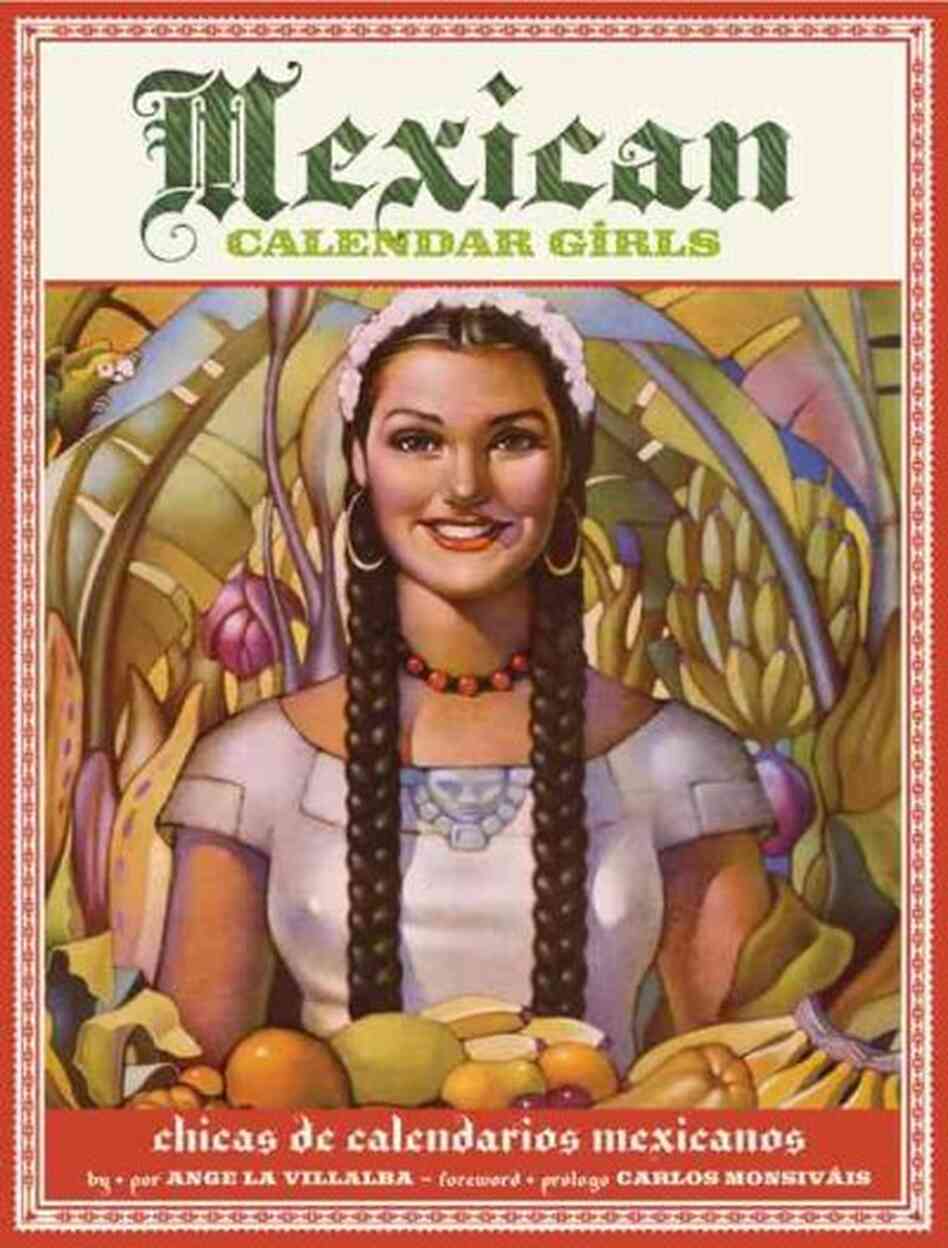 Mexican Calendar Girls/ Chicas De Calendarios Mexicanos Mexican Calendar Girls/ Chicas De Calendarios Mexicanos