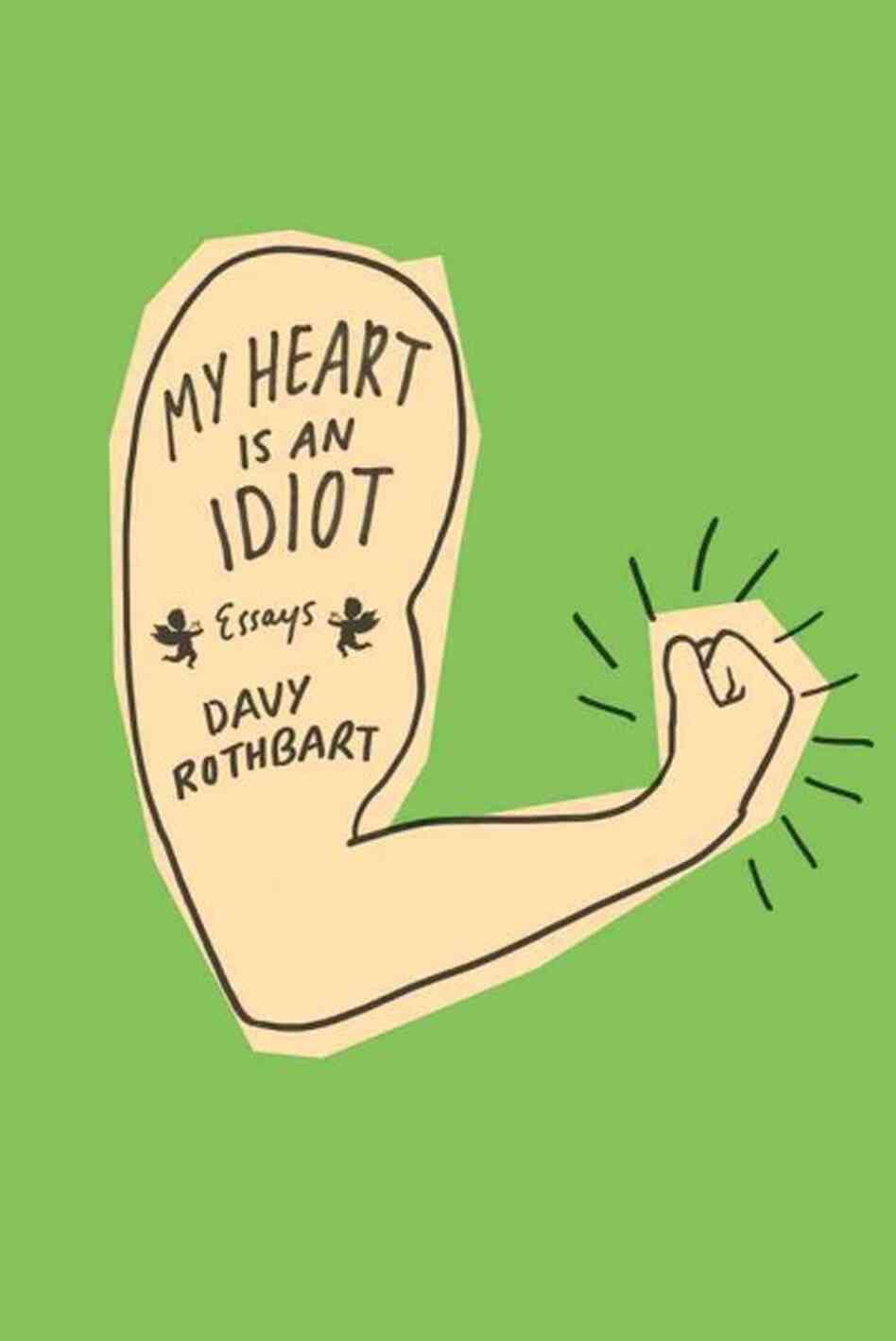 My Heart Is an Idiot My Heart Is an Idiot