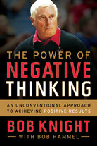 The Power of Negative Thinking by Bob Knight