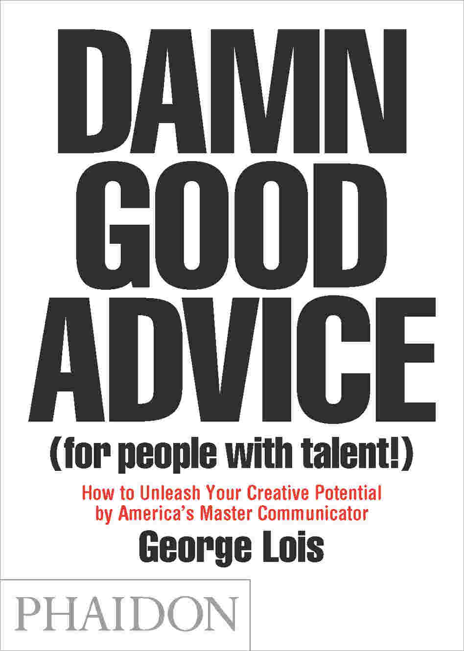 Damn Good Advice