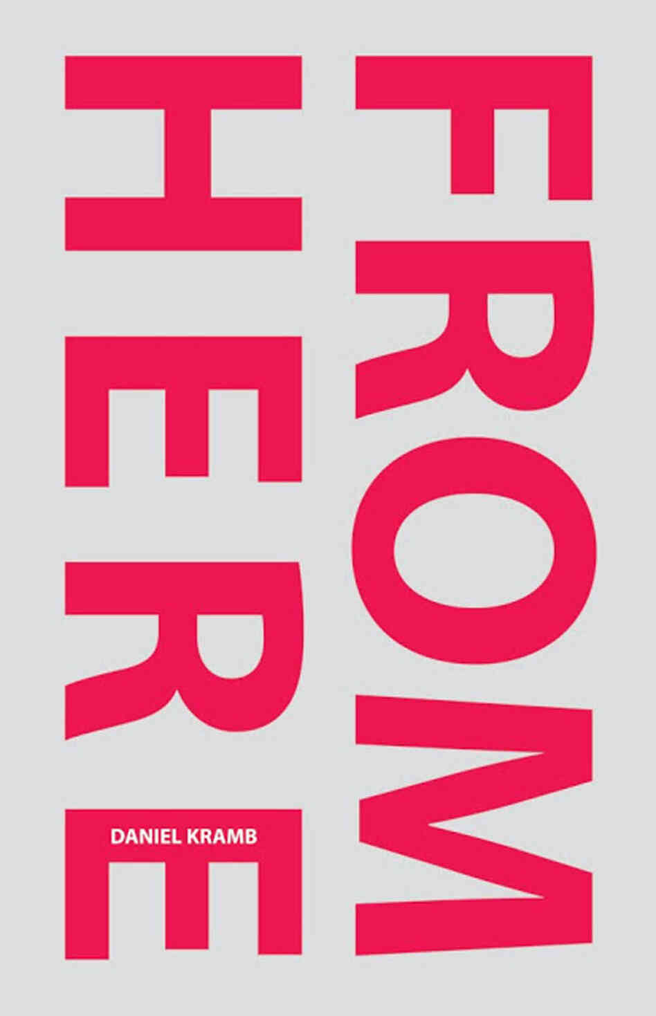 From Here by Daniel Kramb. From Here by Daniel Kramb.