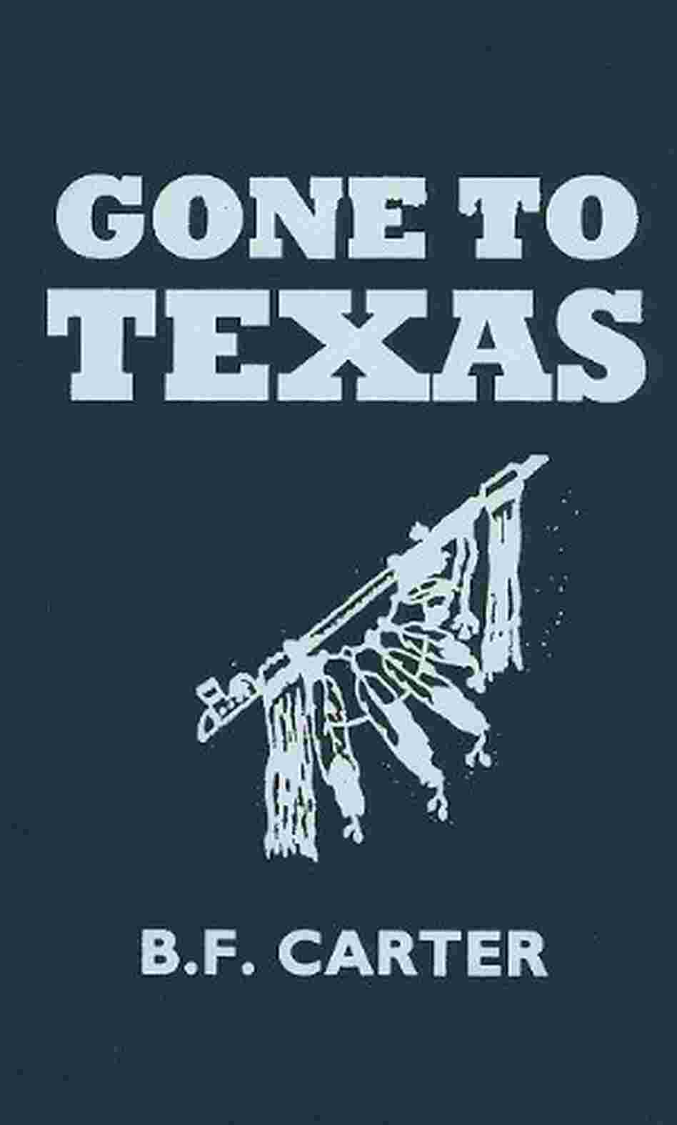Gone to Texas Gone to Texas