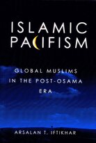 Islamic Pacifism: Global Muslims in the Post-Osama Era. Islamic Pacifism: Global Muslims in the Post-Osama Era.