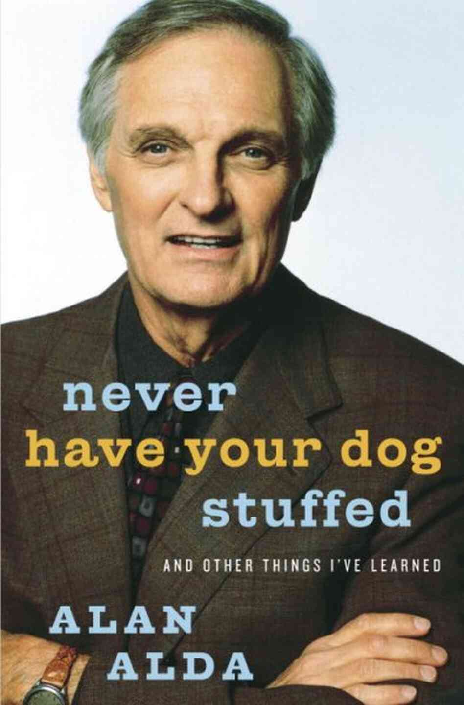 Never Have Your Dog Stuffed Never Have Your Dog Stuffed