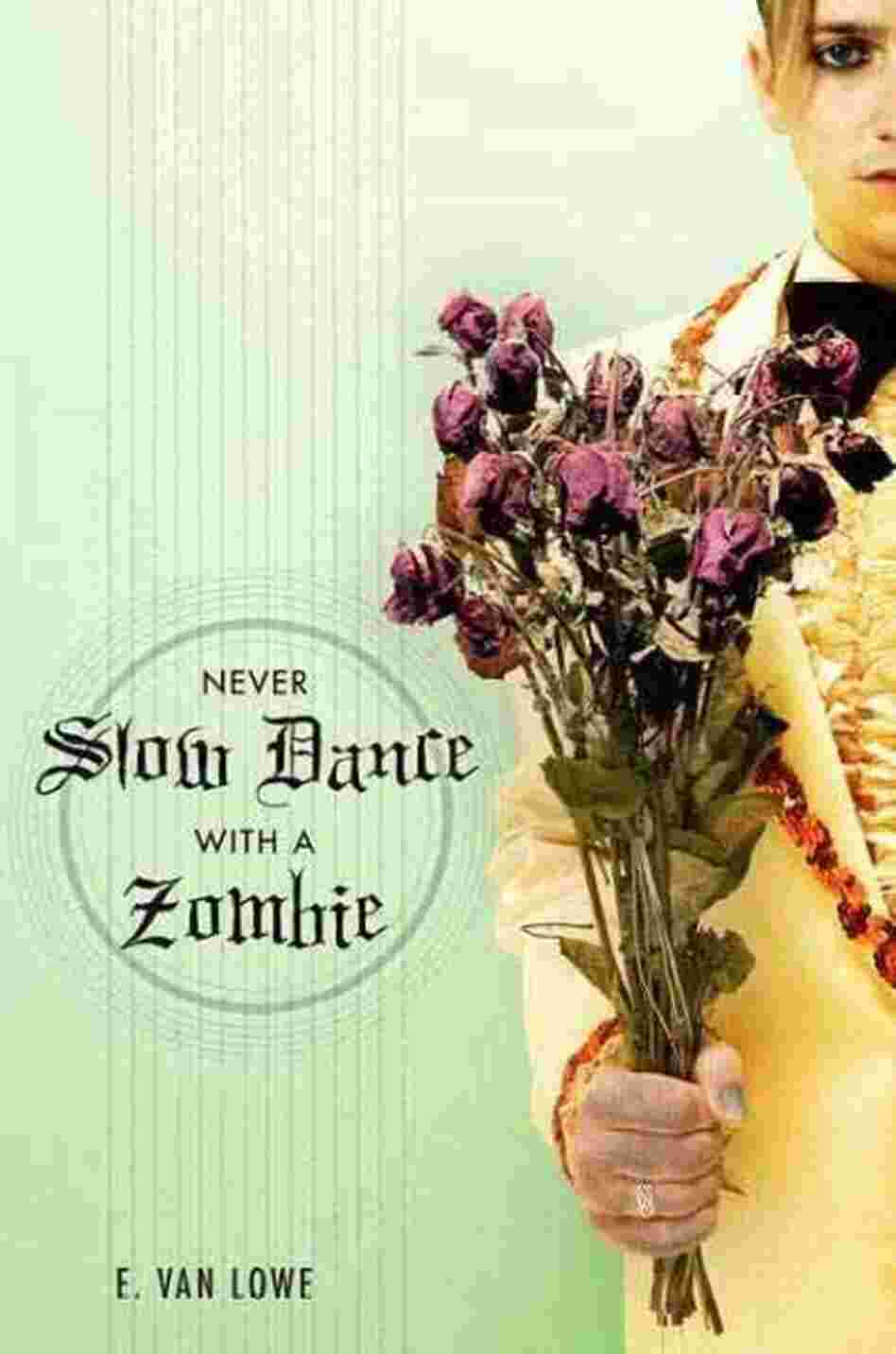 Never Slow Dance With a Zombie Never Slow Dance With a Zombie