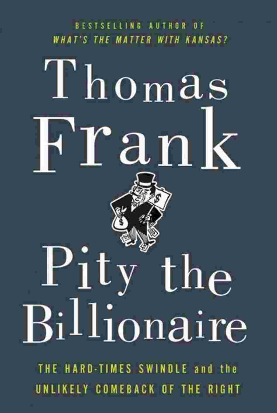 Pity the Billionaire Pity the Billionaire