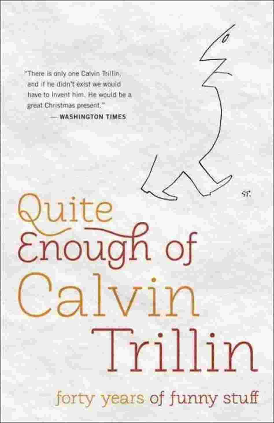 Quite Enough of Calvin Trillin Quite Enough of Calvin Trillin
