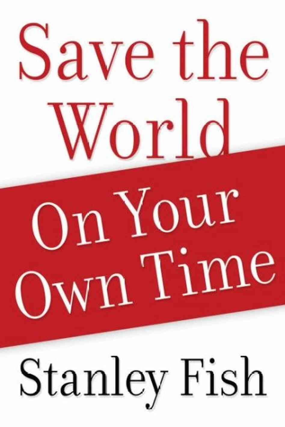 Save the World on Your Own Time Save the World on Your Own Time