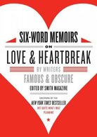 Six-Word Memoirs on Love & Heartbreak