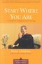 Start Where You Are Start Where You Are