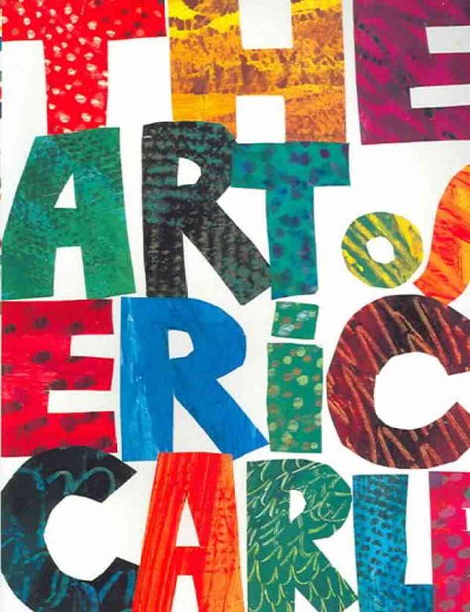 The Art of Eric Carle The Art of Eric Carle