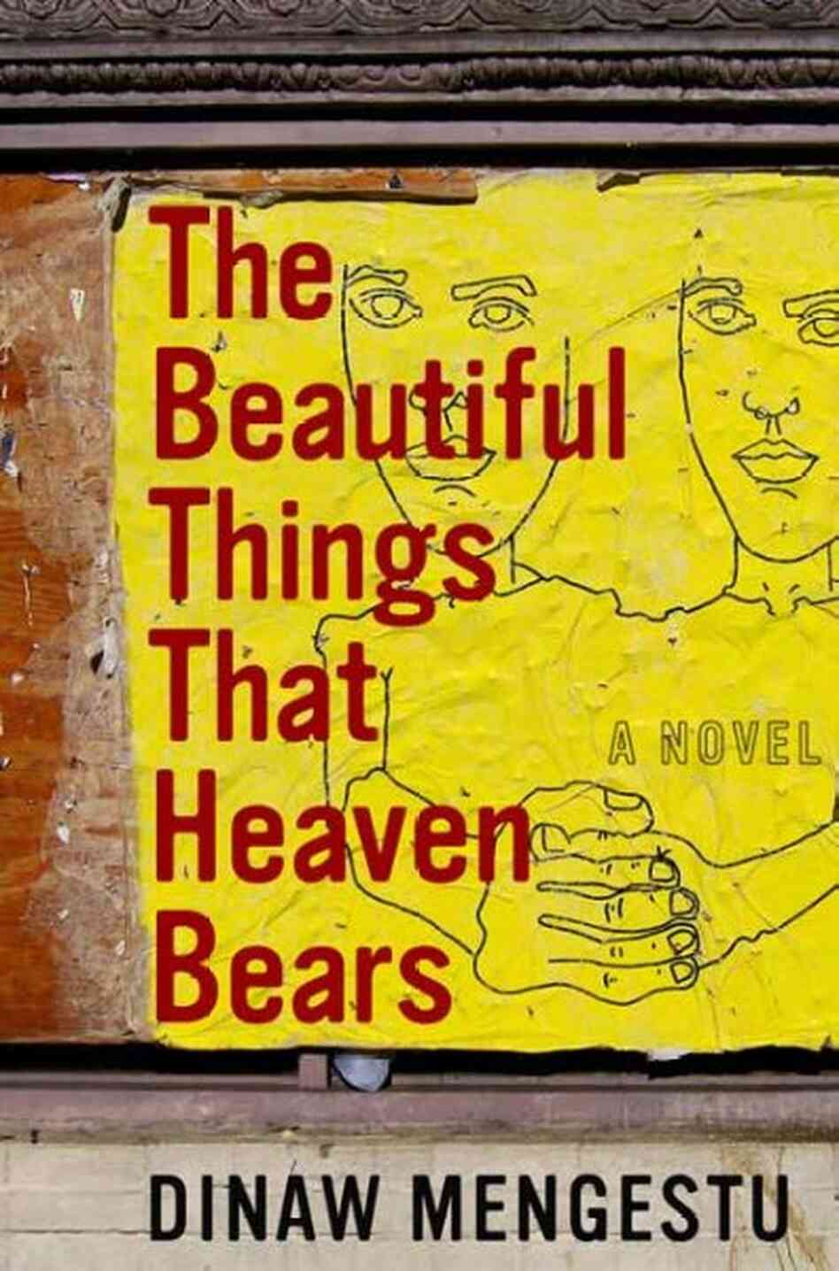 The Beautiful Things That Heaven Bears The Beautiful Things That Heaven Bears