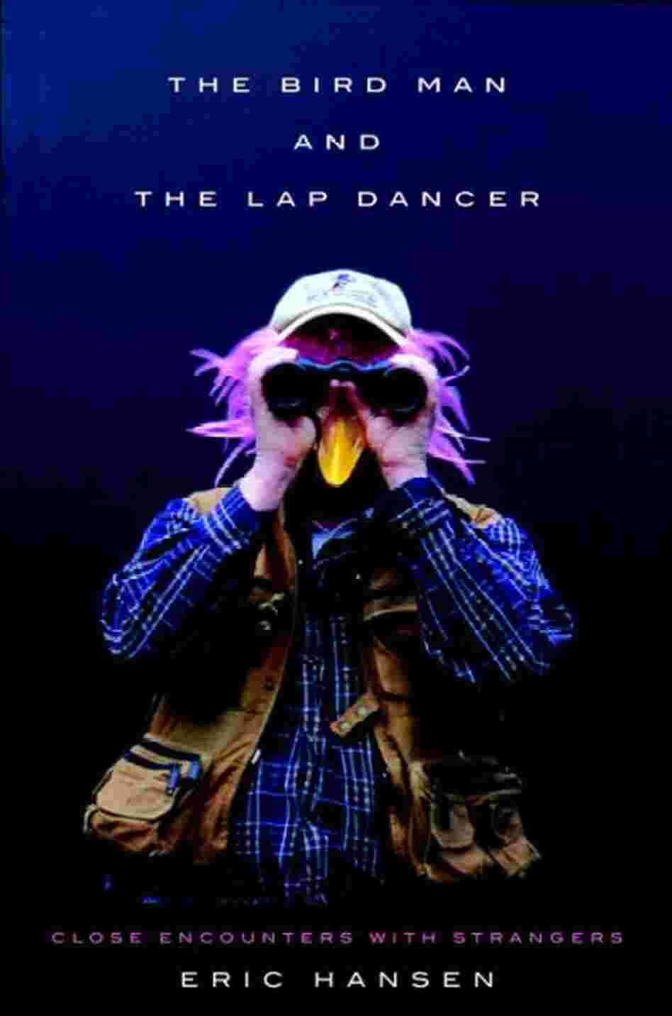 The Bird Man and the Lap Dancer
