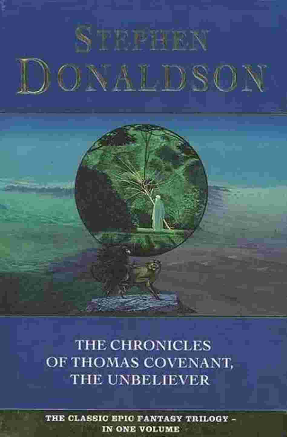 The Chronicles of Thomas Covenant the Unbeliever The Chronicles of Thomas Covenant the Unbeliever