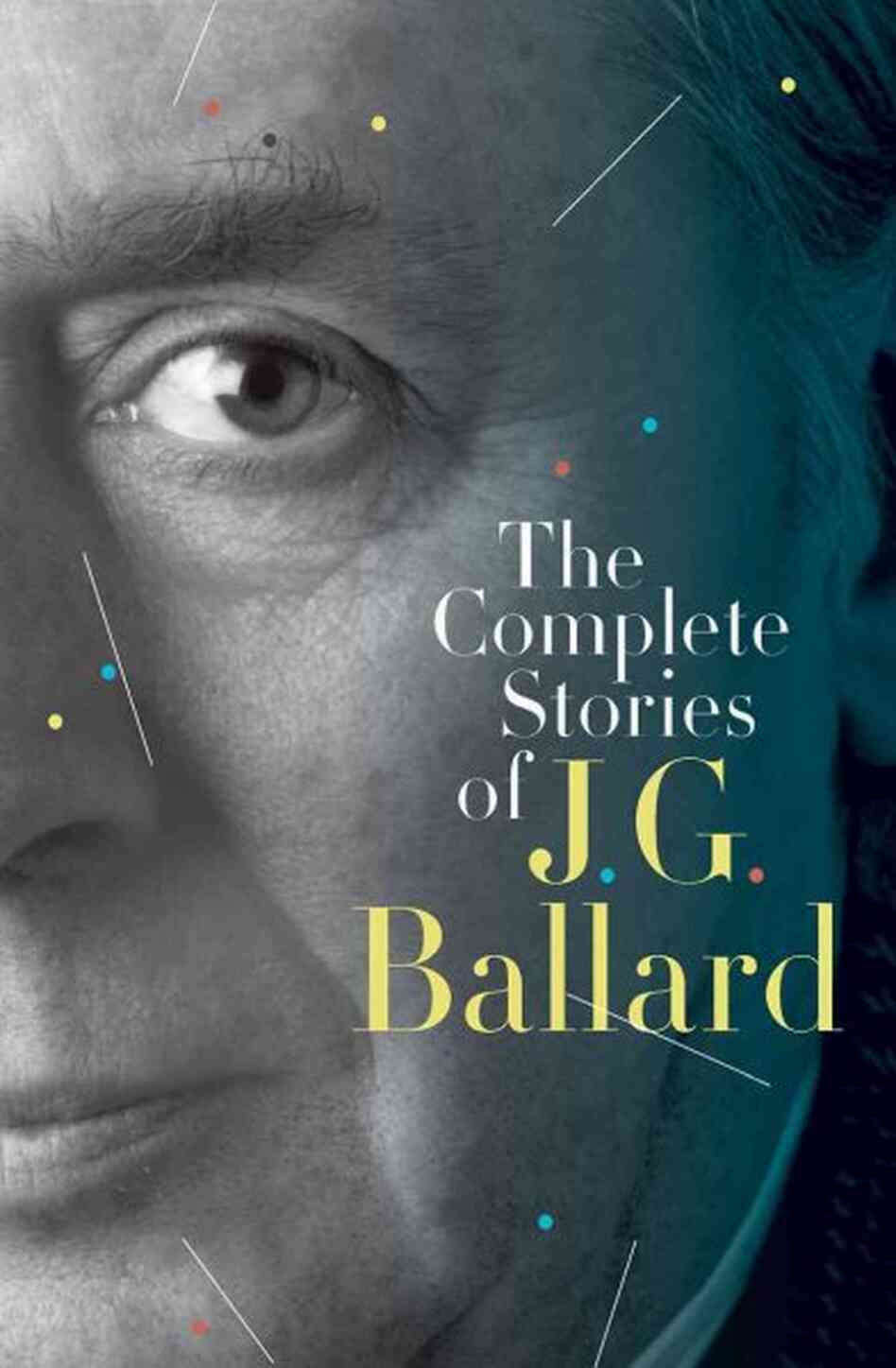 The Complete Stories of J. G. Ballard The Complete Stories of J. G. Ballard