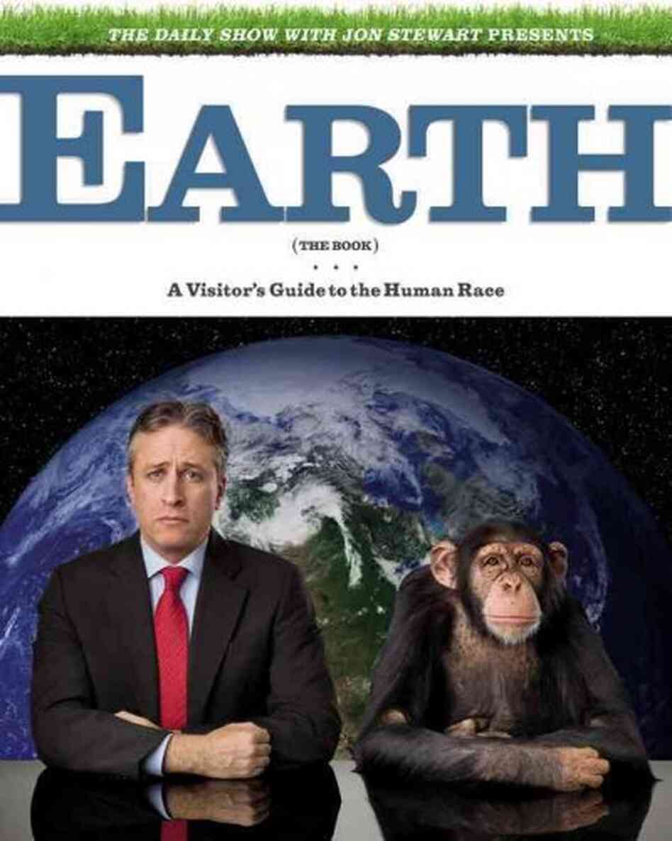 The Daily Show With Jon Stewart Presents Earth (The Book) The Daily Show With Jon Stewart Presents Earth (The Book)