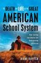The Death and Life of The Great American School System The Death and Life of The Great American School System