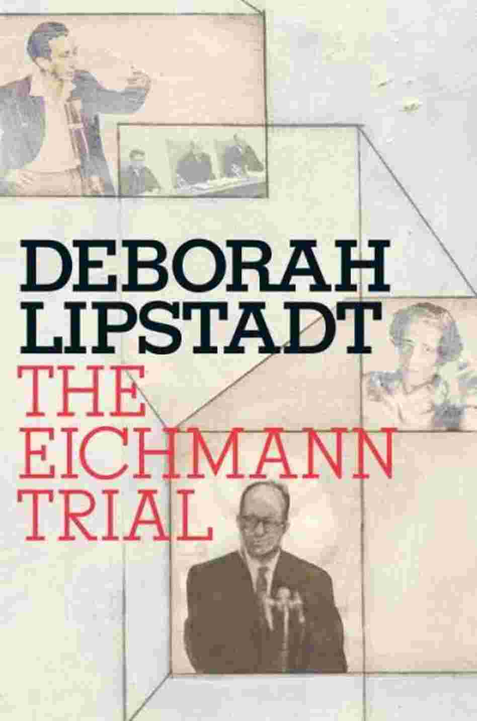The Eichmann Trial The Eichmann Trial