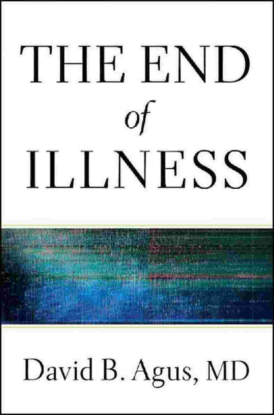 The End of Illness The End of Illness