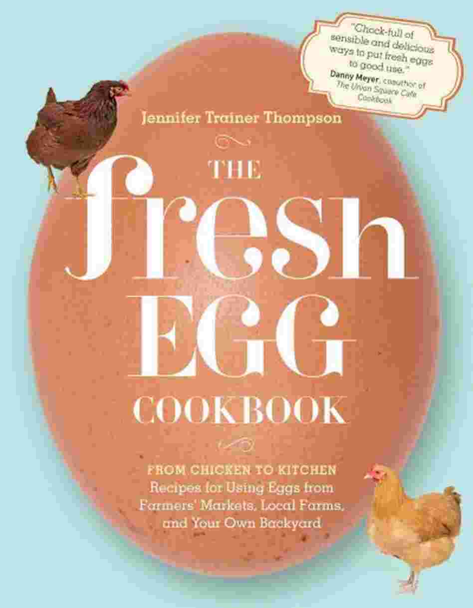 The Fresh Egg Cookbook The Fresh Egg Cookbook