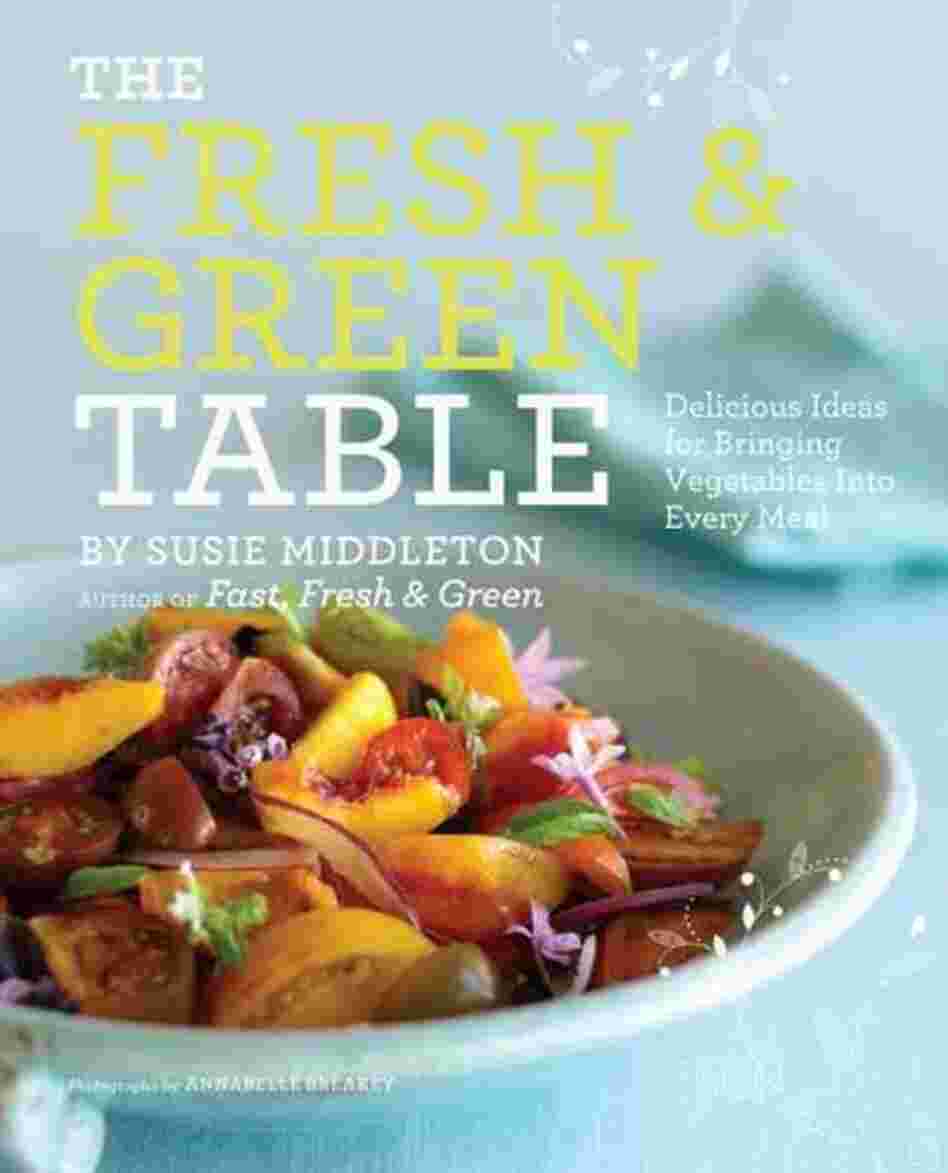 The Fresh & Green Table The Fresh & Green Table