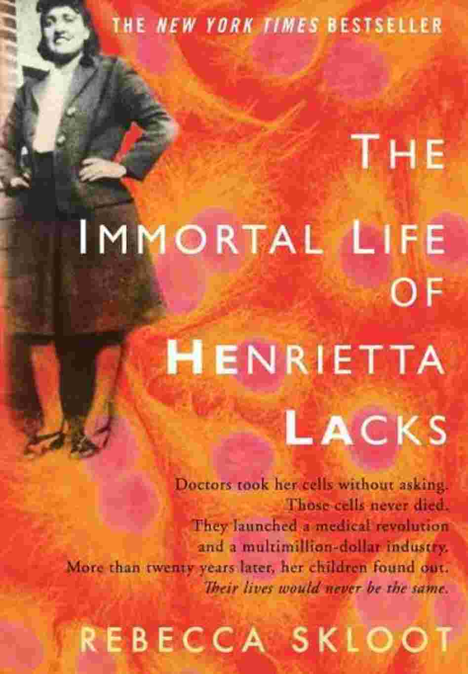 The Immortal Life of Henrietta Lacks The Immortal Life of Henrietta Lacks