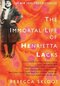 The Immortal Life of Henrietta Lacks The Immortal Life of Henrietta Lacks