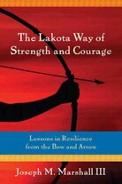 The Lakota Way of Strength and Courage The Lakota Way of Strength and Courage