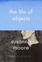 The Life of Objects The Life of Objects
