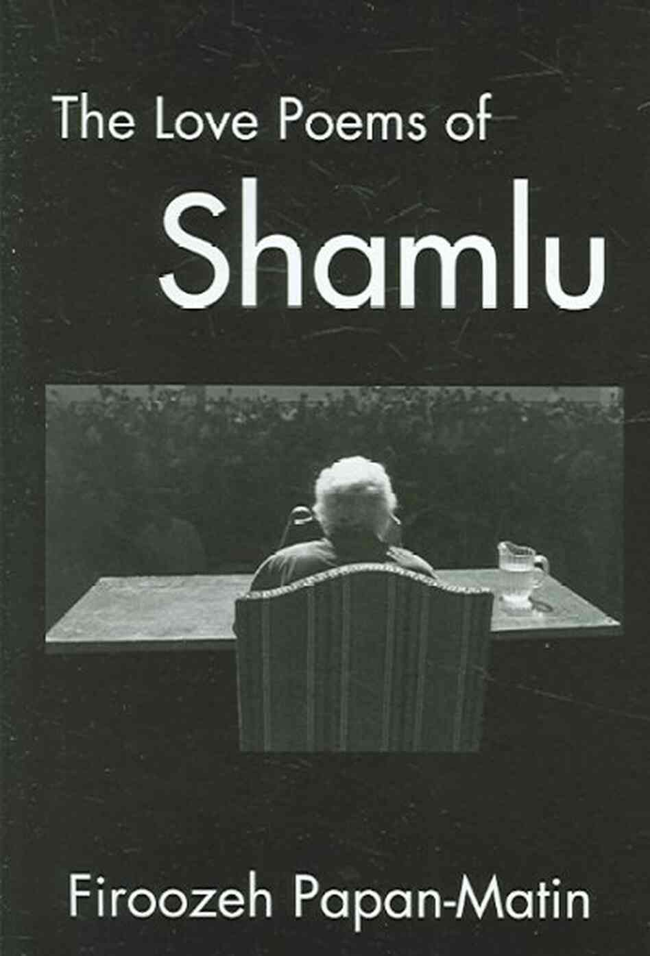 The Love Poems Of Ahmad Shamlu The Love Poems Of Ahmad Shamlu
