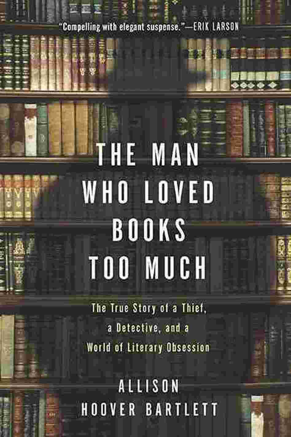 The Man Who Loved Books Too Much The Man Who Loved Books Too Much