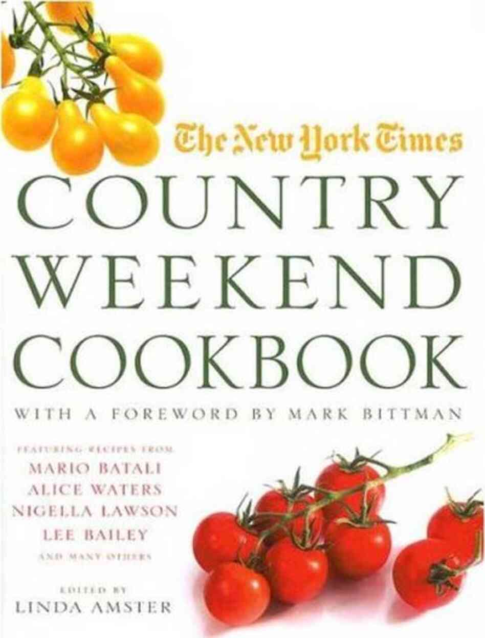 The New York Times Country Weekend Cookbook The New York Times Country Weekend Cookbook