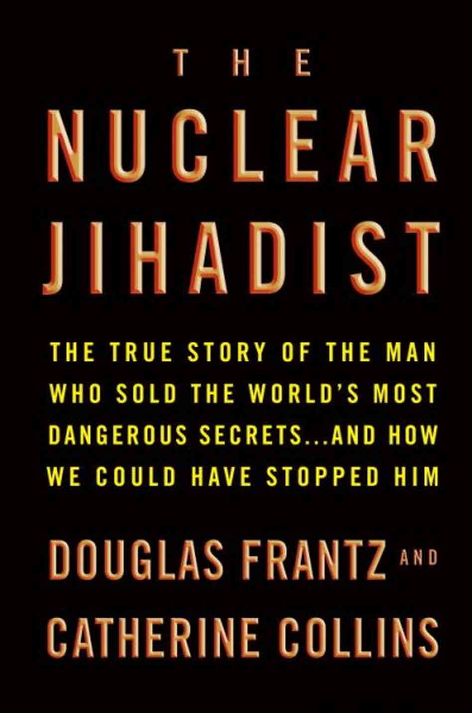 The Nuclear Jihadist The Nuclear Jihadist