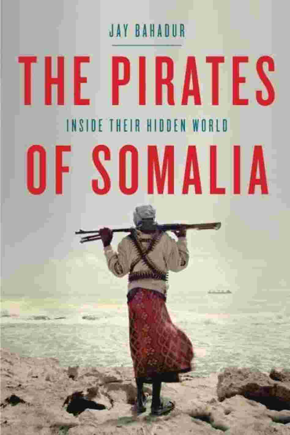The Pirates of Somalia The Pirates of Somalia