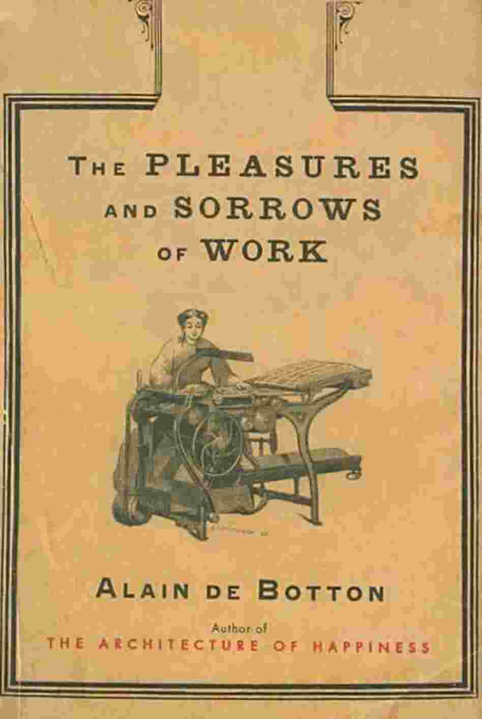 The Pleasures and Sorrows of Work